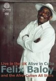 Budget ❤️ Felix Baloy & the Afro-Cuban All Stars: Live in the UK Alive in Cuba DVD - Felix Beloy 👏 1 Budget ❤️ Felix Baloy & the Afro-Cuban All Stars: Live in the UK Alive in Cuba DVD - Felix Beloy 👏
